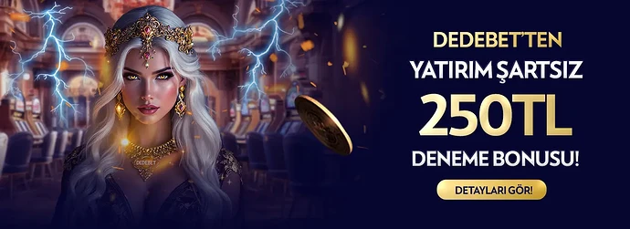 Dedebet Yatırım Şartsız Deneme Bonusu